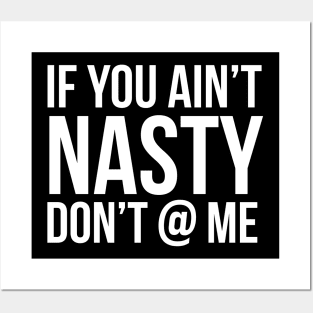 If You Ain't Nasty Posters and Art